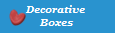 Decorative 
Boxes